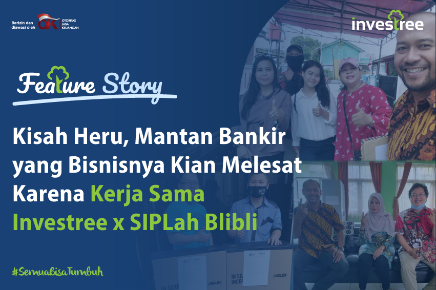 Kisah Heru, Mantan Bankir yang Bisnisnya Kian Melesat Karena Kerja Sama Investree x SIPLah Blibli