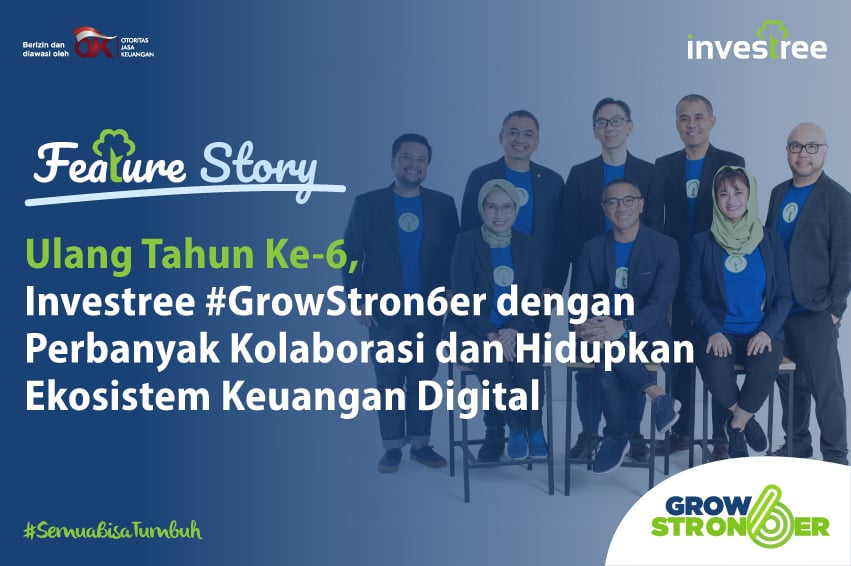 Ulang Tahun Ke-6, Investree #GrowStron6er dengan Perbanyak Kolaborasi dan Hidupkan Ekosistem Keuangan Digital