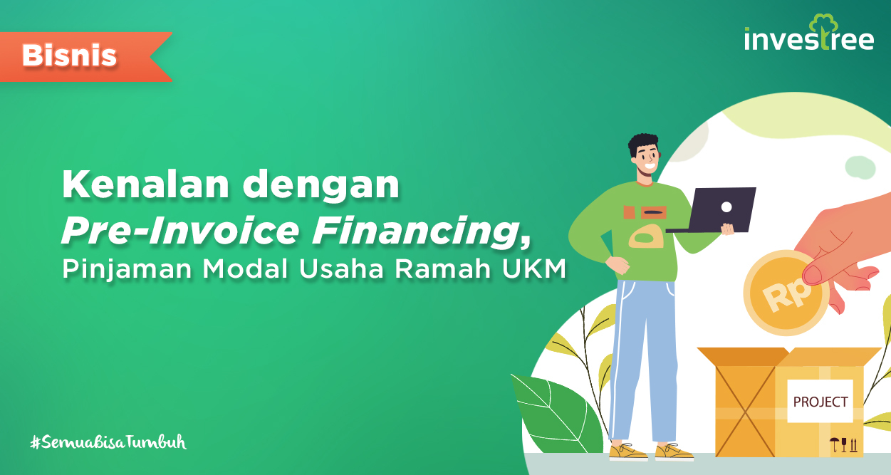 Kenalan dengan Pre-Invoice Financing, Pinjaman Modal Usaha Ramah UKM