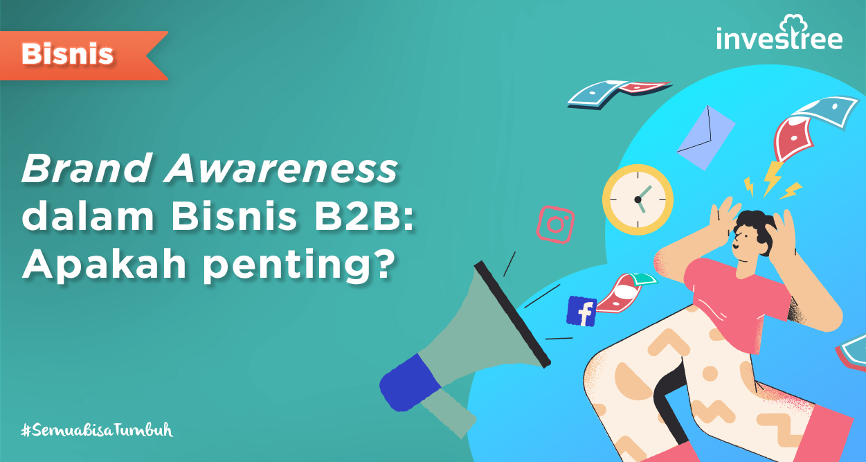 Brand Awareness dalam Bisnis B2B: Apakah penting?