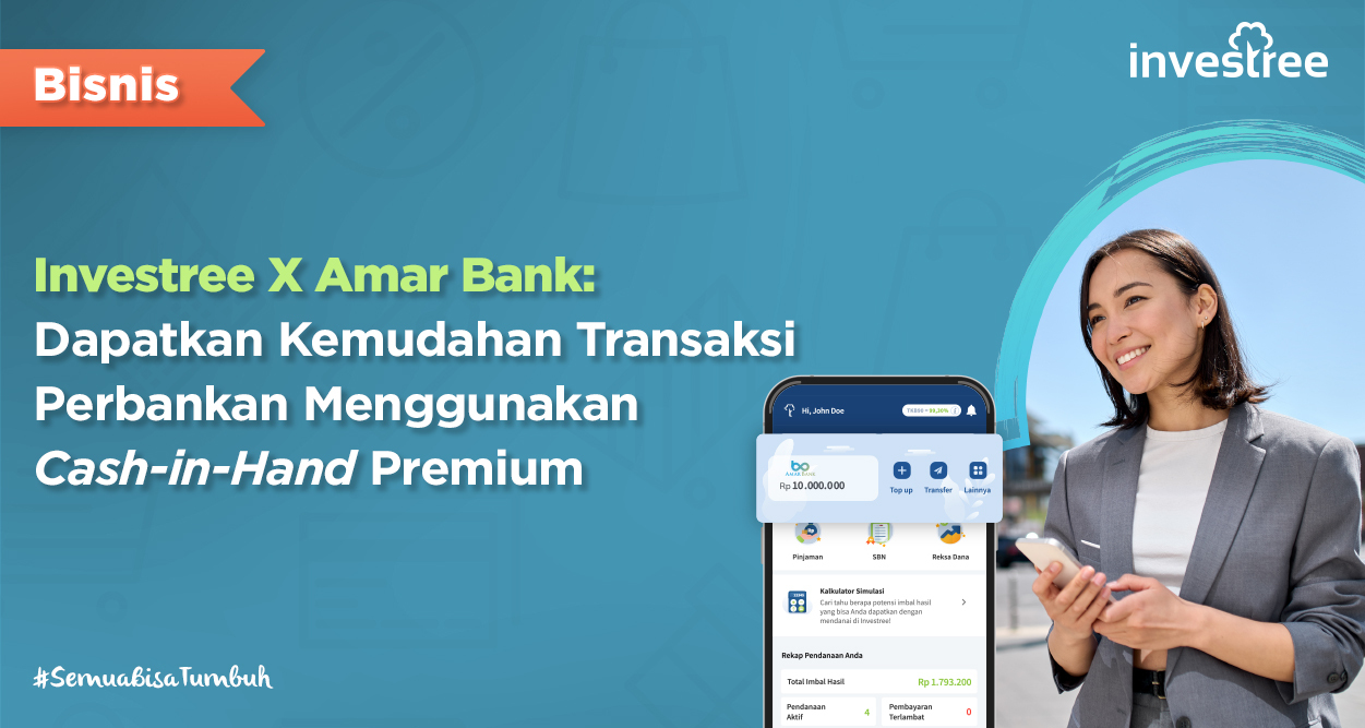 Investree X Amar Bank: Dapatkan Kemudahan Transaksi Perbankan Menggunakan Cash-in-Hand Premium