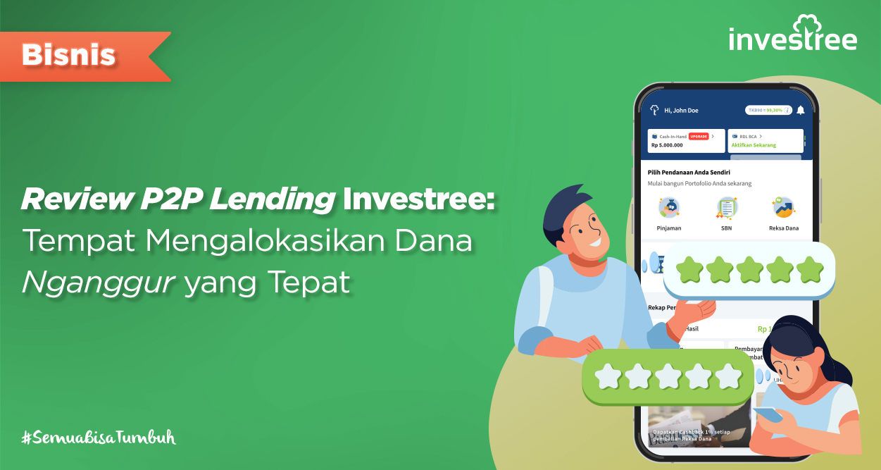 Review P2P Lending Investree: Tempat Mengalokasikan Dana Nganggur yang Tepat